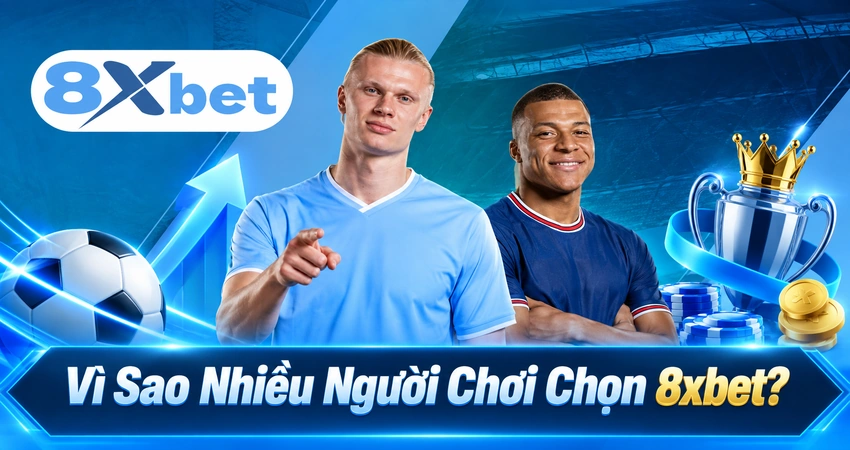 Vì Sao Nhiều Người Chơi Chọn 8xbet?
