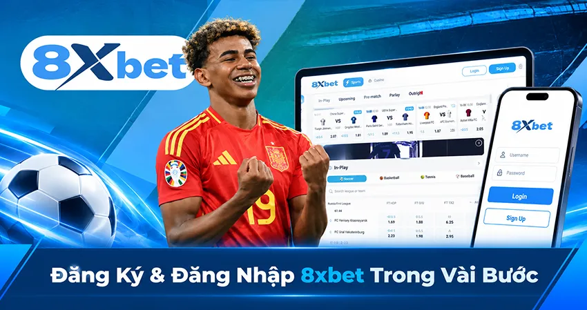 Đăng Ký & Đăng Nhập 8xbet Trong Vài Bước