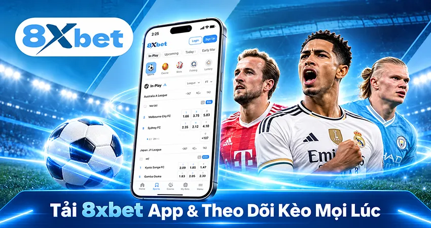 Tải 8xbet App & Theo Dõi Kèo Mọi Lúc